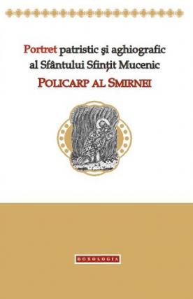 Sfântul Policarp al Smirnei, portret aghiografic și patristic