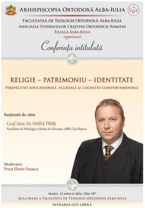 Conferinţa „Religie - Patrimoniu - Identitate. Perspective educaționale, eclesiale și cognitiv-comportamentale”, la Alba Iulia