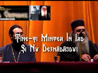 Pr. Rafail Noica - Ține-ți mintea în iad și nu deznădăjdui
