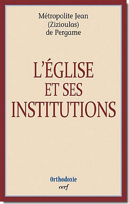 Înaltpreasfinţitul Ioan Zizioulas - Biserica şi Instituţiile Sale - recenzie