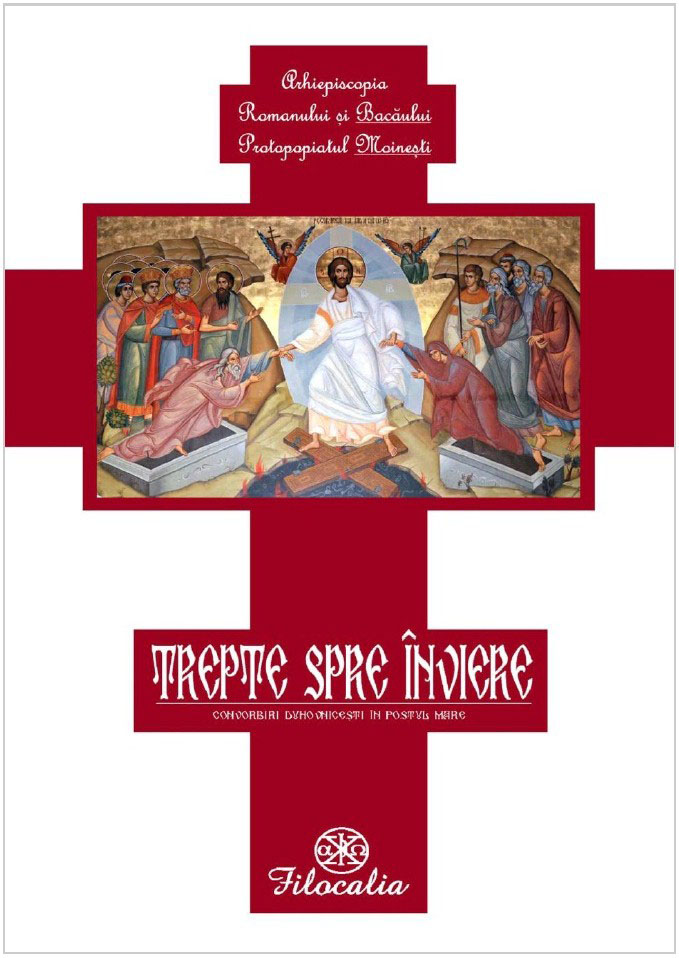 „Trepte spre Înviere - Convorbiri duhovniceşti în Postul Mare“