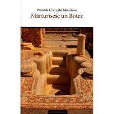 Părintele Gheorghe Metallinos, Mărturisesc un Botez, traducere Caliopie Papacioc, Editura Evanghelismos, Bucureşti, 2011, 186 pp. Mărturisesc un Botez