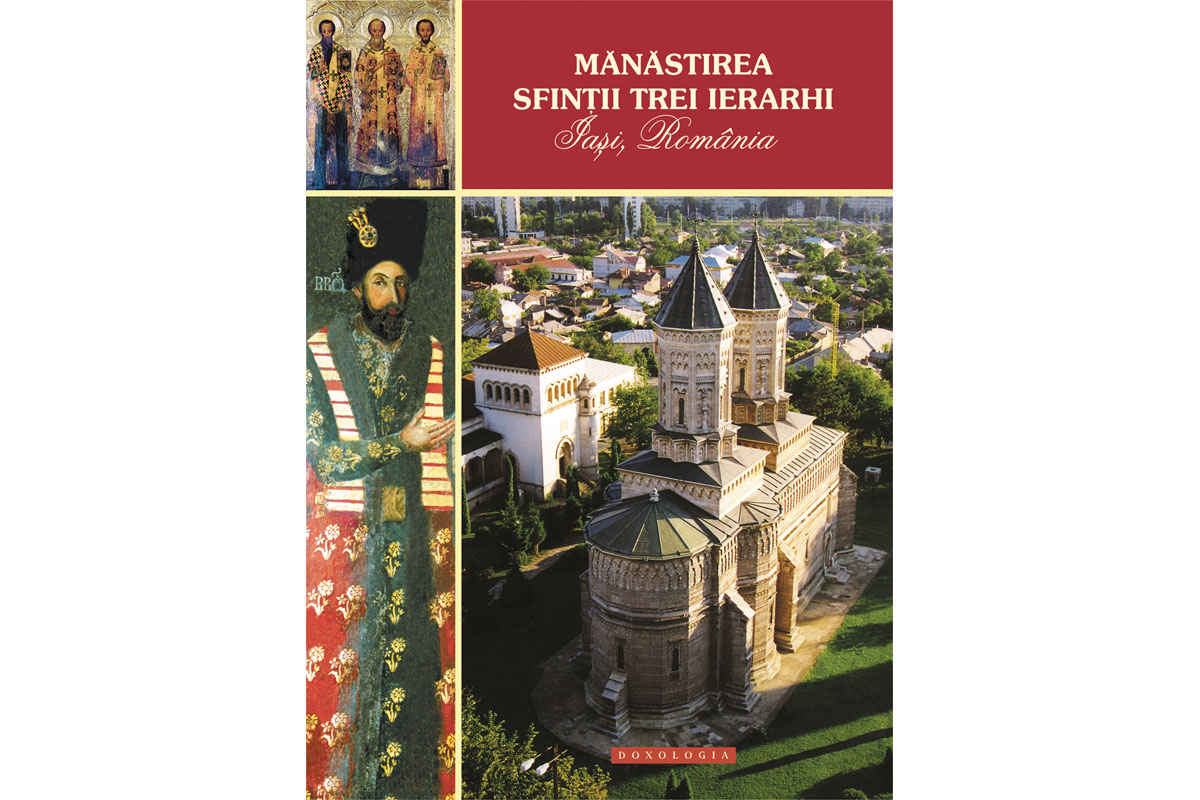 Mănăstirea „Sfinţii Trei Ierarhi“ din Iaşi, simfonie a artelor în rugăciune