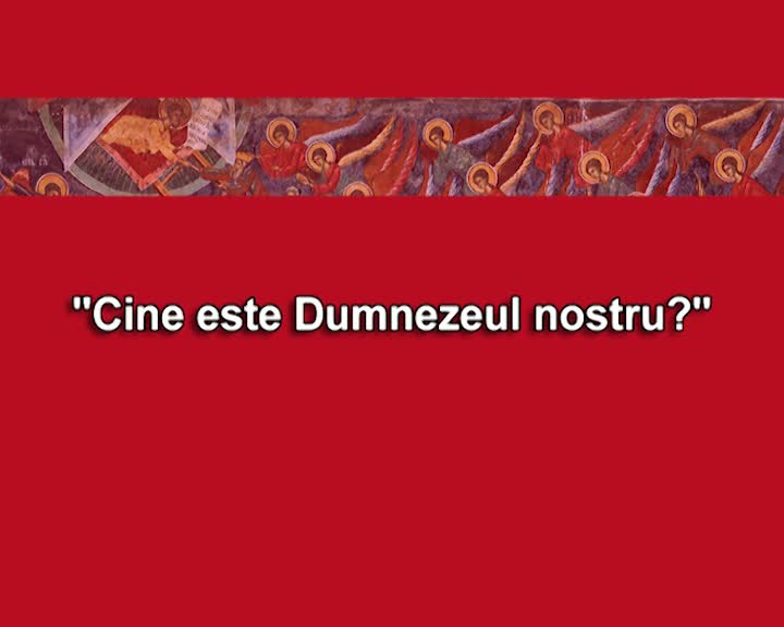 (Video) Pr. Răzvan Andrei Ionescu – Cine este Dumnezeul nostru?