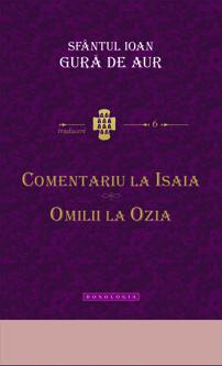 „Comentariu la Isaia şi Omilii la Ozia“, izvor de apă săltăreaţă spre viaţa veşnică