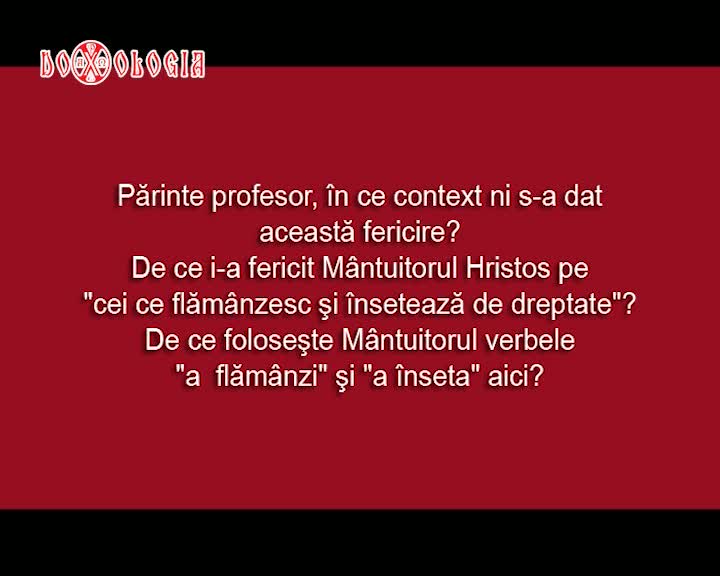 Fericirea a patra: „Fericiţi cei ce flămânzesc şi însetează de dreptate, că aceia se vor sătura“ (Matei 5, 6)
