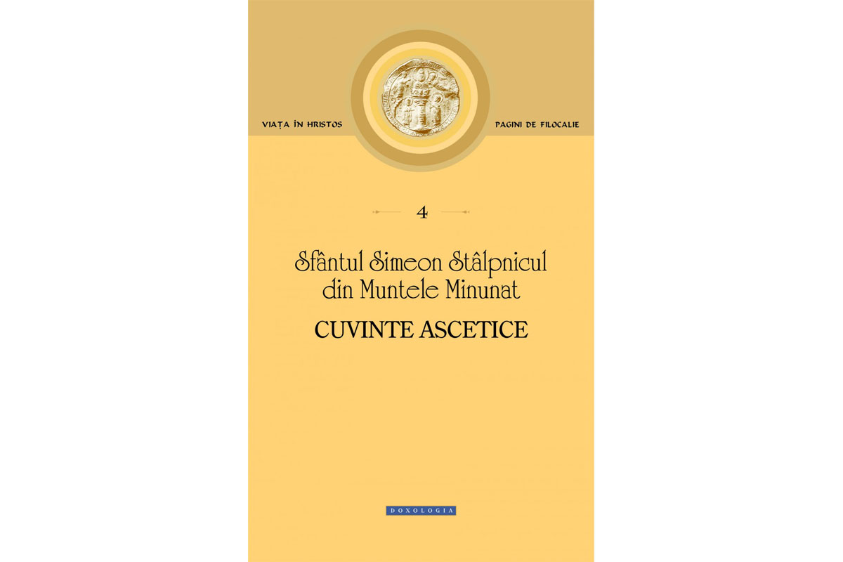 Cuvintele ascetice ale Sfântului Simeon Stâlpnicul din Muntele Minunat Cuvintele ascetice ale Sfântului Simeon Stâlpnicul din Muntele Minunat