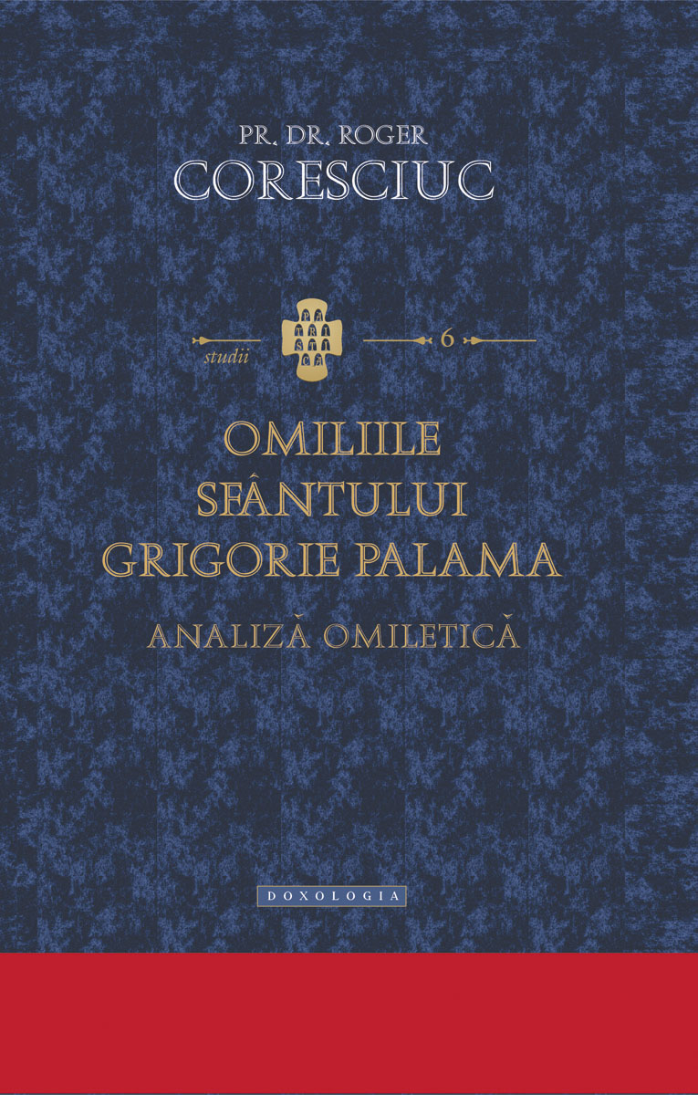 O apariție editorială de excepție: analiza Omiliilor Sfântului Grigorie Palama O apariție editorială de excepție: analiza Omiliilor Sfântului Grigorie Palama