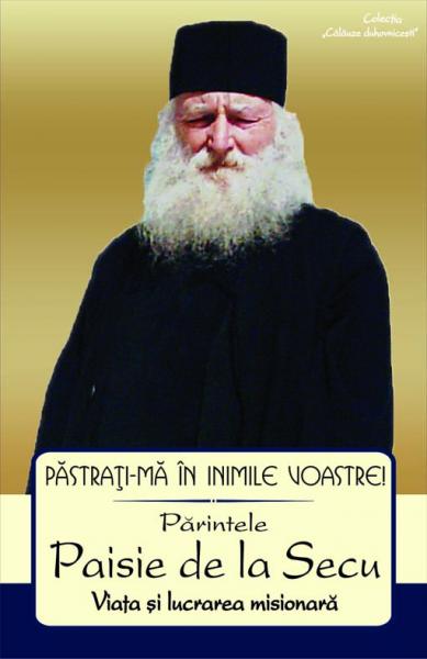 Părintele Paisie de la Secu: &quot;Păstraţi-mă în inimile voastre!&quot;