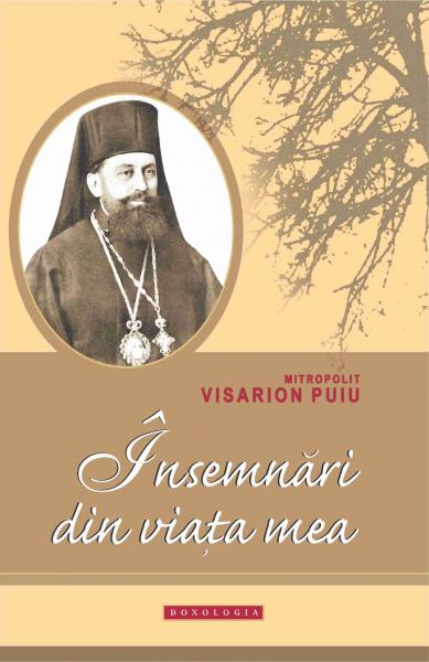 Însemnări din viaţa Mitropolitului Visarion Puiu