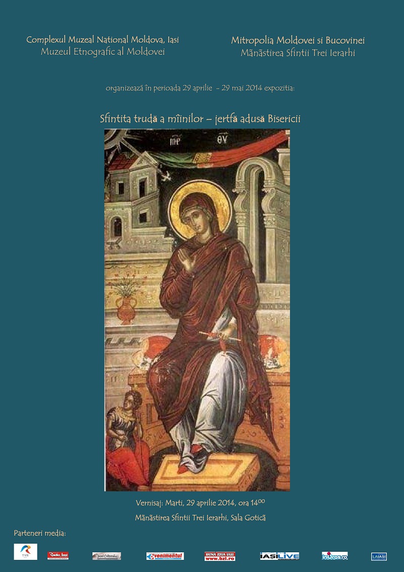 Expoziţia „Sfinţita trudă a mâinilor - jertfa adusă Bisericii“, la Mănăstirea „Sfinţii Trei Ierarhi“ din Iaşi