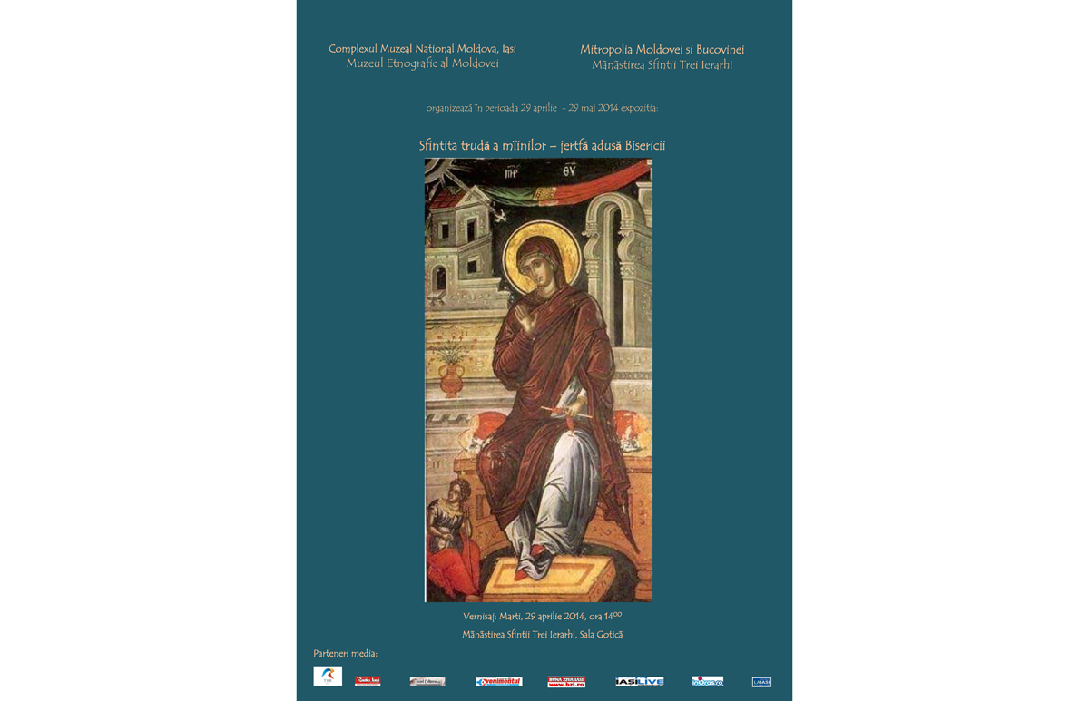 Expoziţia „Sfinţita trudă a mâinilor - jertfa adusă Bisericii“, la Mănăstirea „Sfinţii Trei Ierarhi“ din Iaşi