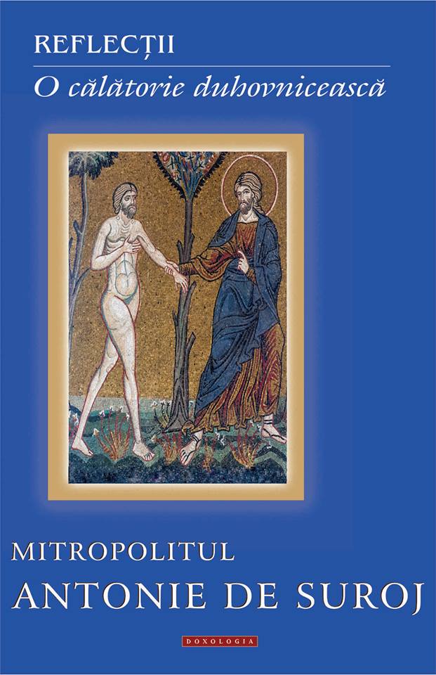 Mitropolitul Antonie de Suroj – „Reflecţii. O călătorie duhovnicească”