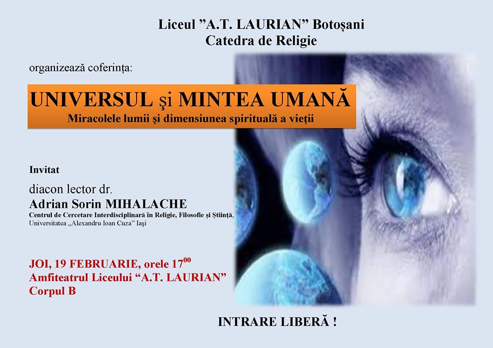 „Universul şi mintea umană. Miracolele lumii şi dimensiunea spirituală a vieţii“, la Colegiul Naţional „A. T. Laurian“ din Botoşani