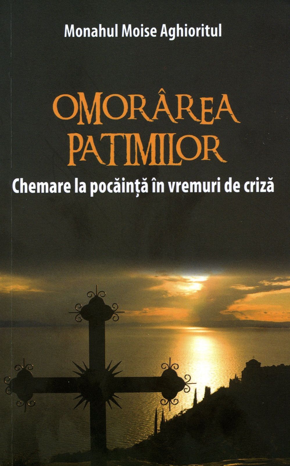 Omorârea patimilor. Chemare la pocăinţă în vremuri de criză