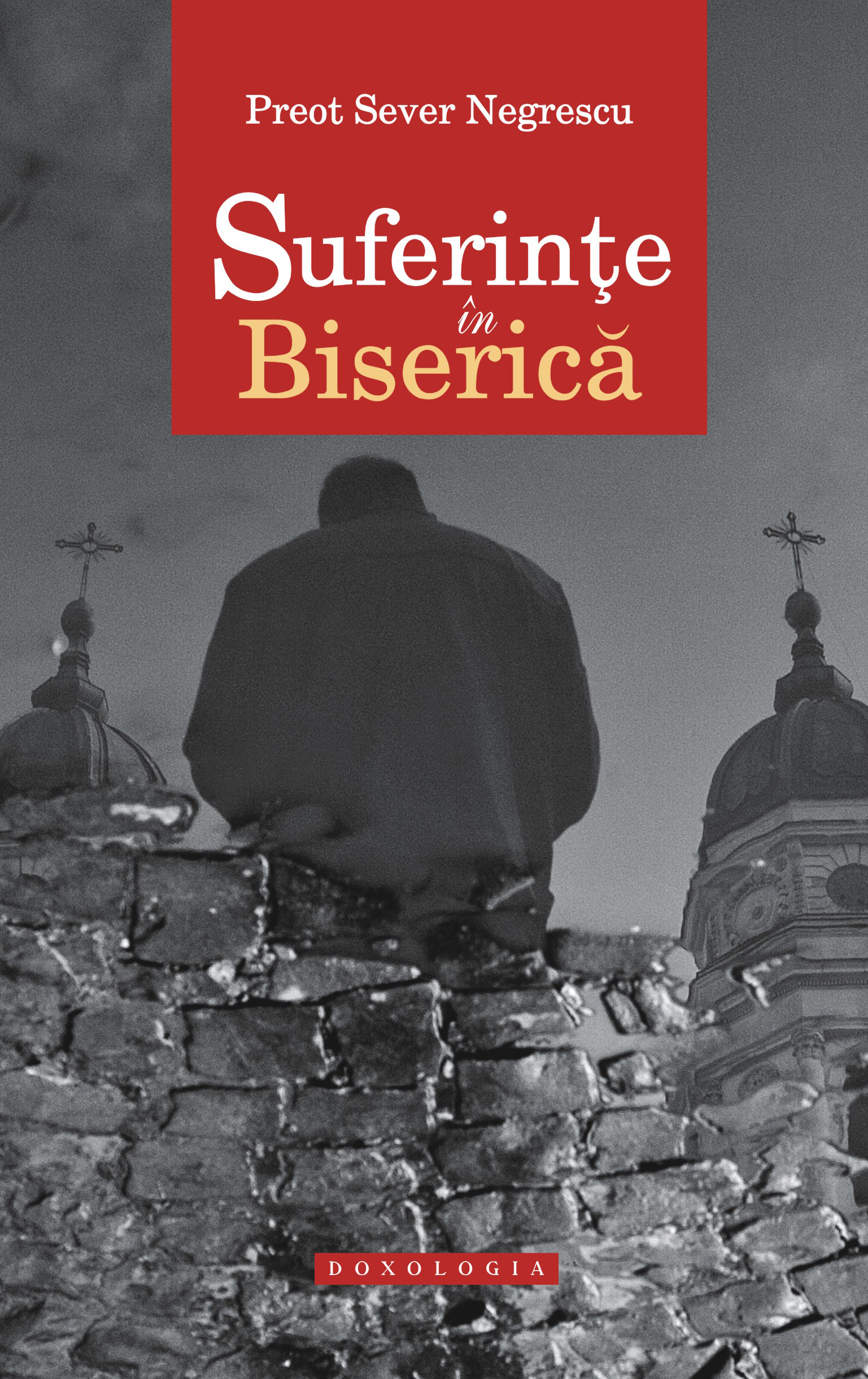 Suferințe în Biserică – Pr. Sever Negrescu