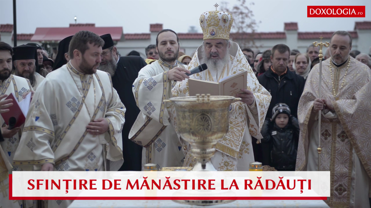 VIDEO: Sfințirea Mănăstirii „Adormirea Maicii Domnului” din Rădăuți