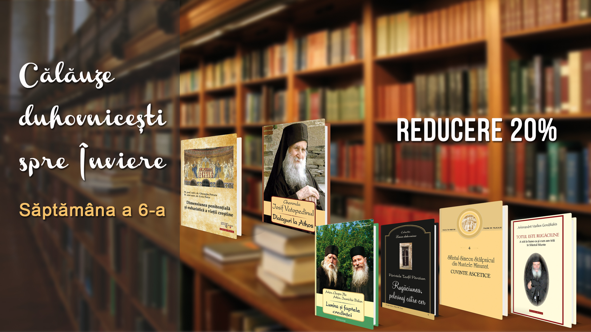 Călăuze duhovniceşti spre Înviere - săptămâna a șasea