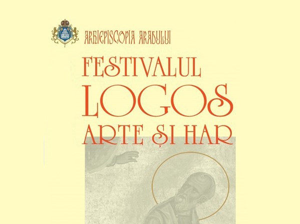Festivalul internaţional „Logos - Arte și Har”, la Arad
