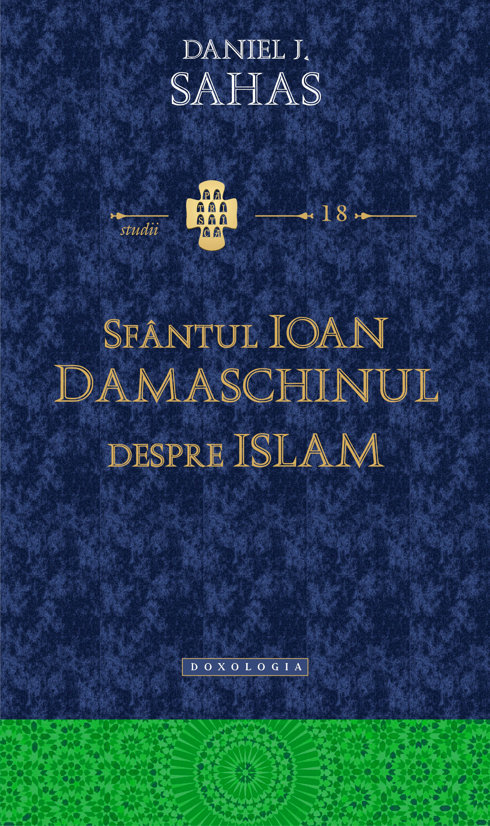 Sfântul Ioan Damaschinul Despre islam – Daniel J. Sahas