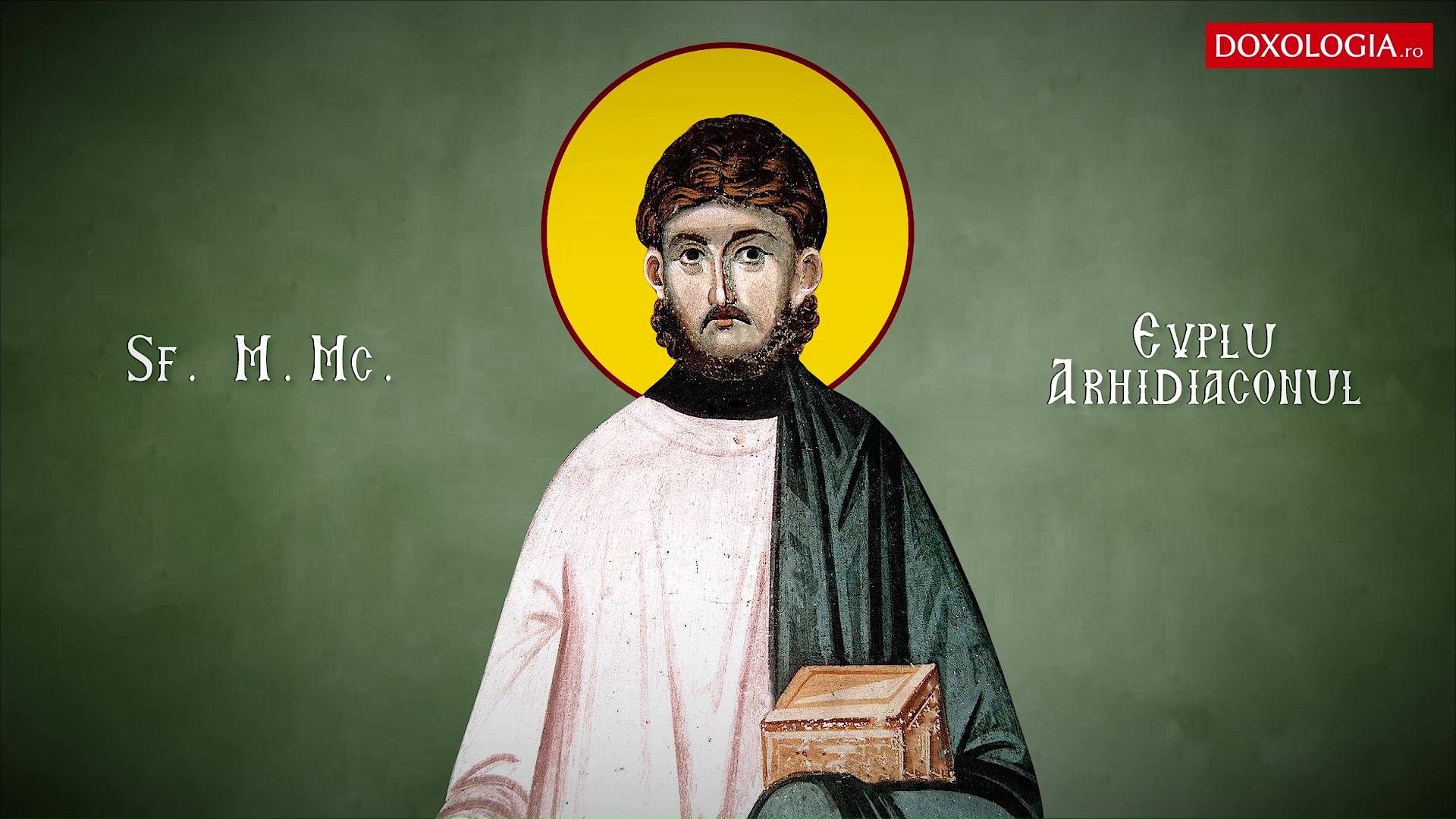 Sfântul Mare Mucenic Evplu, Arhidiaconul