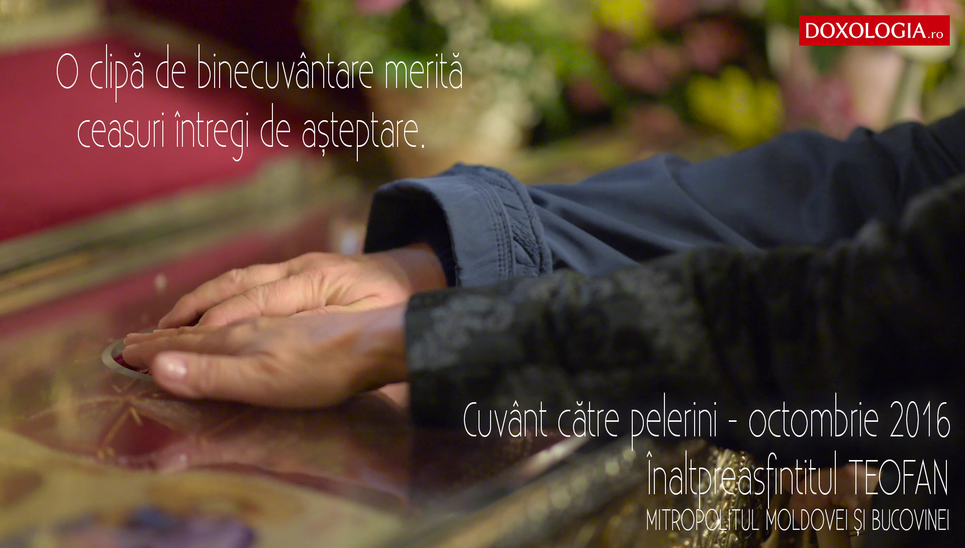 (VIDEO) O clipă de binecuvântare merită ceasuri întregi de așteptare - Înaltpreasfințitul Teofan, Mitropolitul Moldovei și Bucovinei - Cuvânt către pelerini