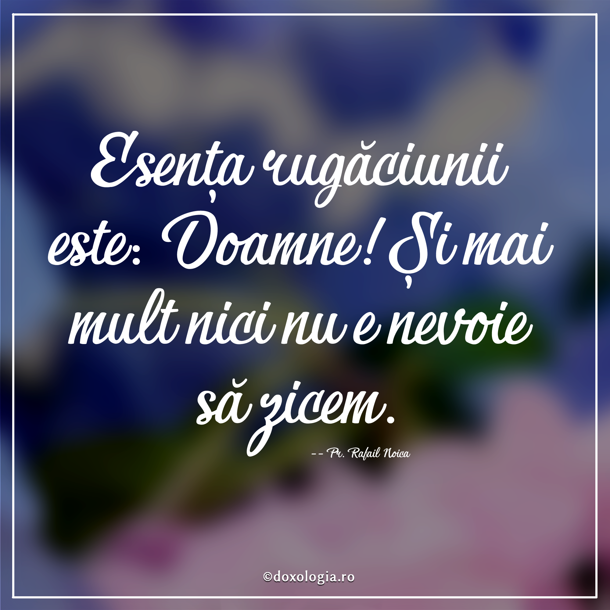 Esența rugăciunii este: Doamne!