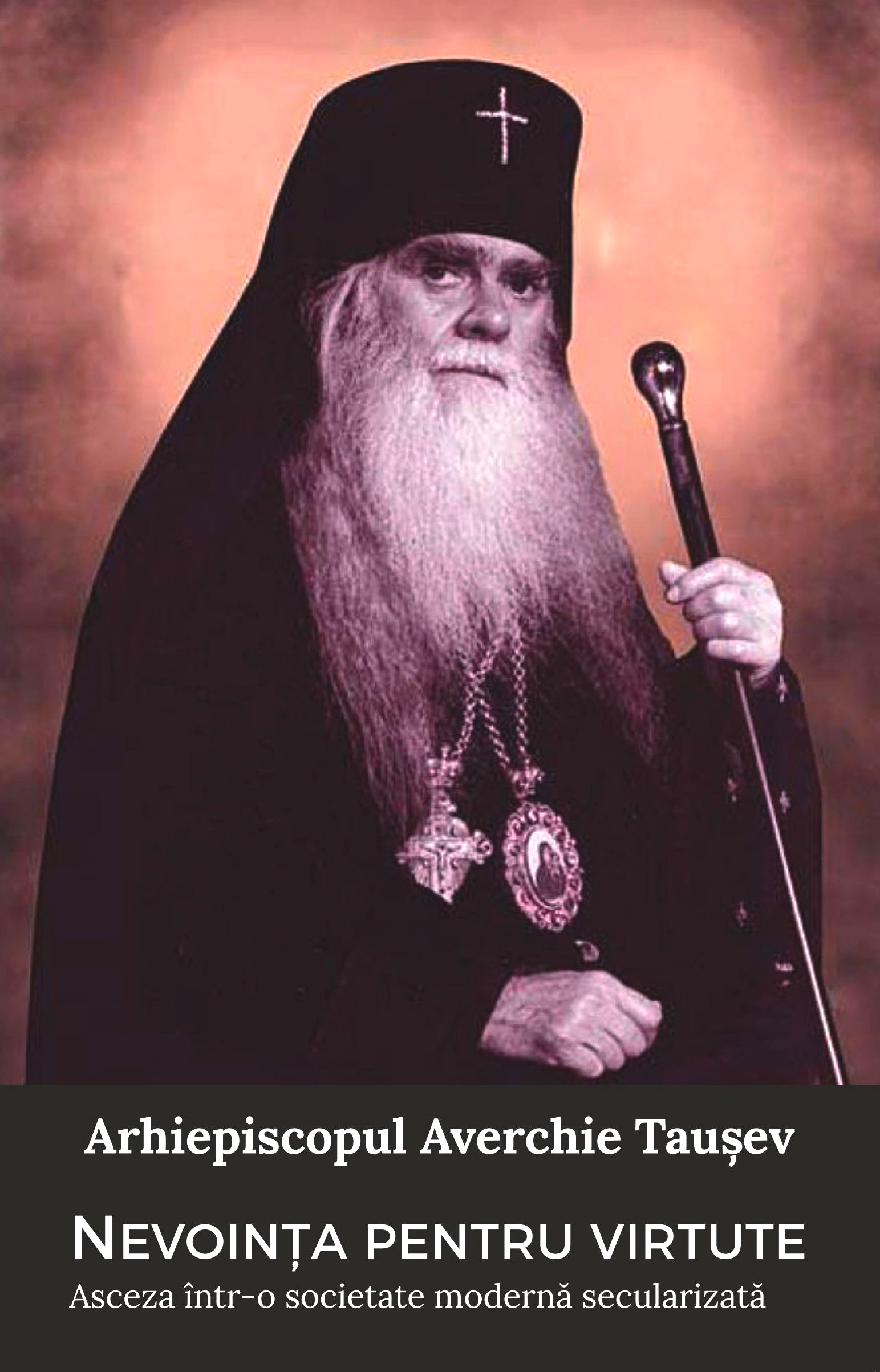 „Nevoința pentru virtute. Asceza într-o societate modernă secularizată” –  Averchie Tauşev