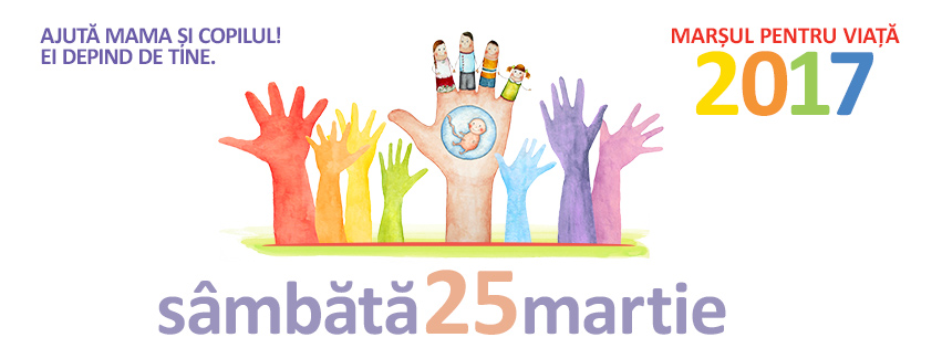 Marşul pentru viaţă 2017 – „Ajută mama şi copilul! Ei depind de tine”
