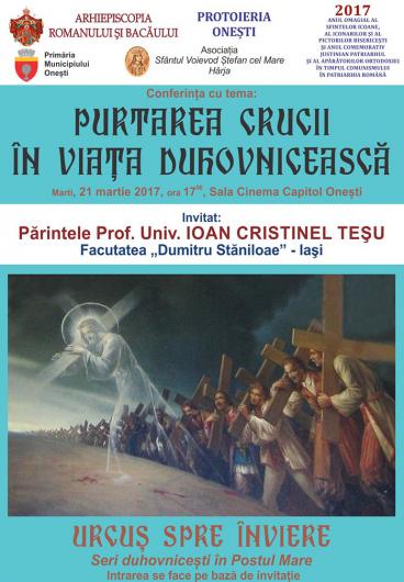 Conferinţa „Purtarea crucii în viaţa duhovnicească“, la Oneşti Conferinţa „Purtarea crucii în viaţa duhovnicească“, la Oneşti