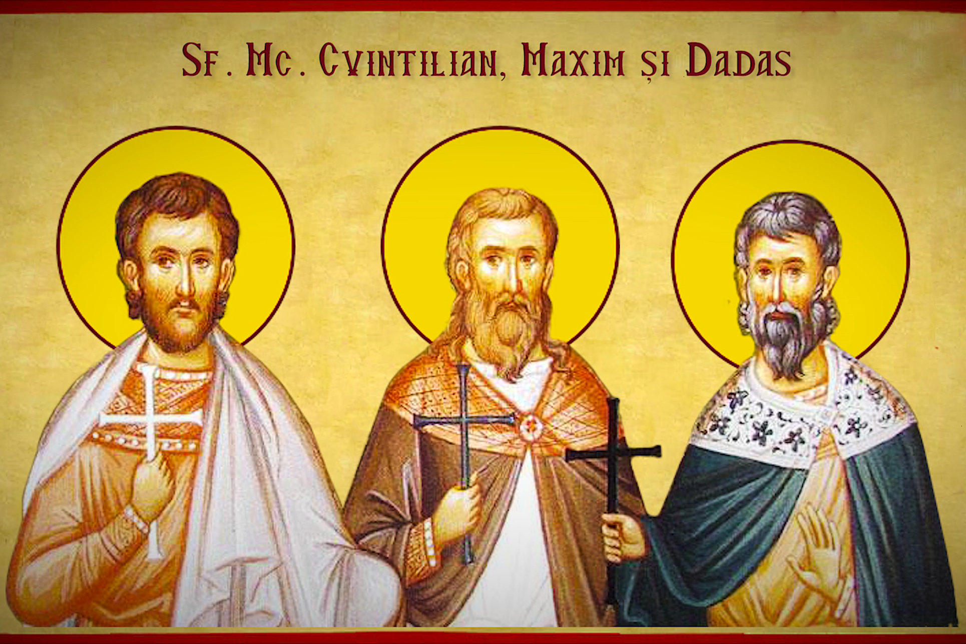 Sfinții Mucenici Maxim, Cvintilian și Dadas ‒ drumul spre sfințenie Sfinții Mucenici Maxim, Cvintilian și Dadas