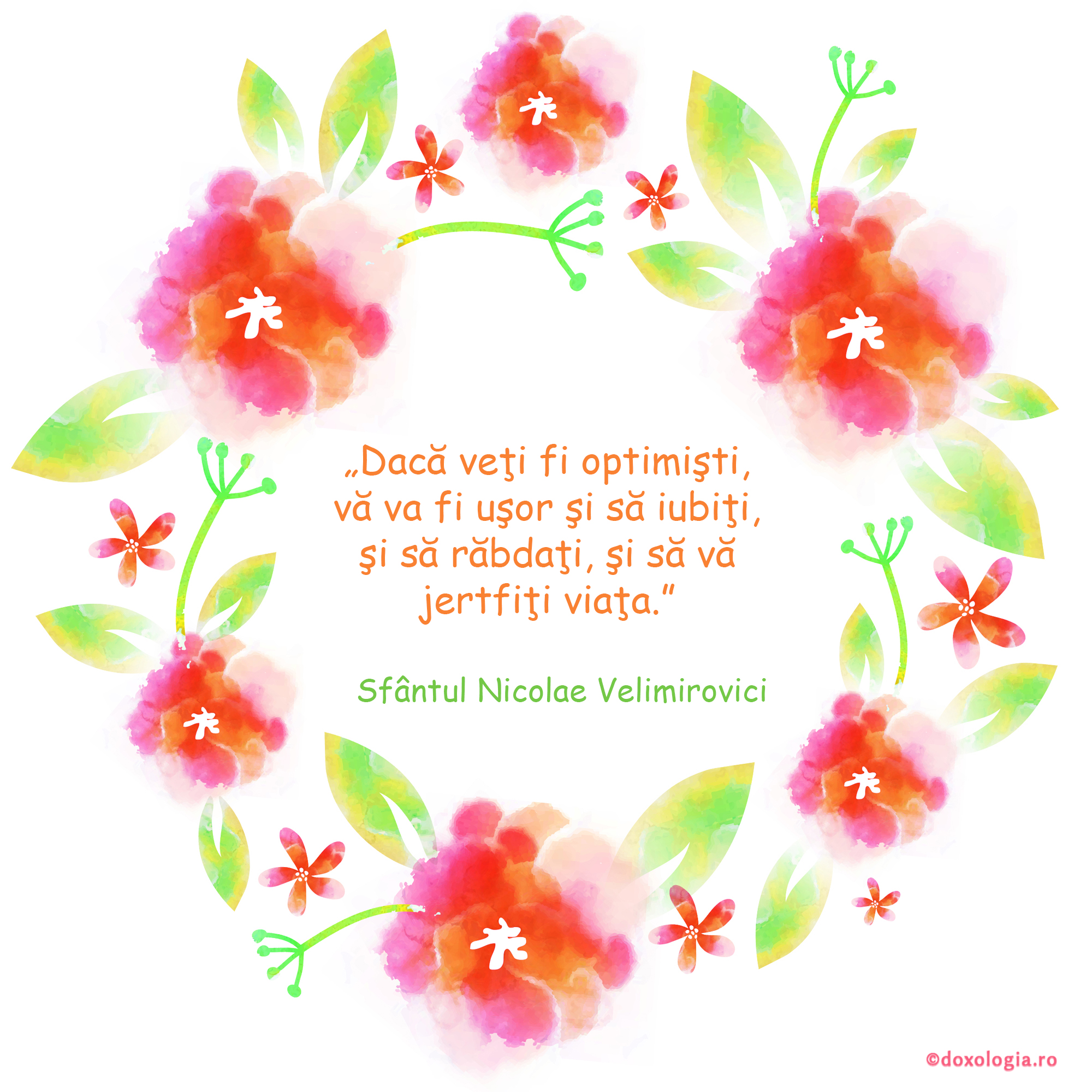 Dacă veţi fi optimişti, vă va fi uşor şi să iubiţi, şi să răbdaţi, şi să vă jertfiţi viaţa
