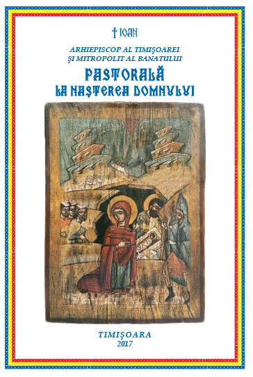Înaltpreasfințitul Ioan, Mitropolitul Banatului: Praznicul Naşterii Domnului are o dimensiune cosmică pentru că în el se unesc în chip real Cerul şi pământul (Scrisoare pastorală, 2017)