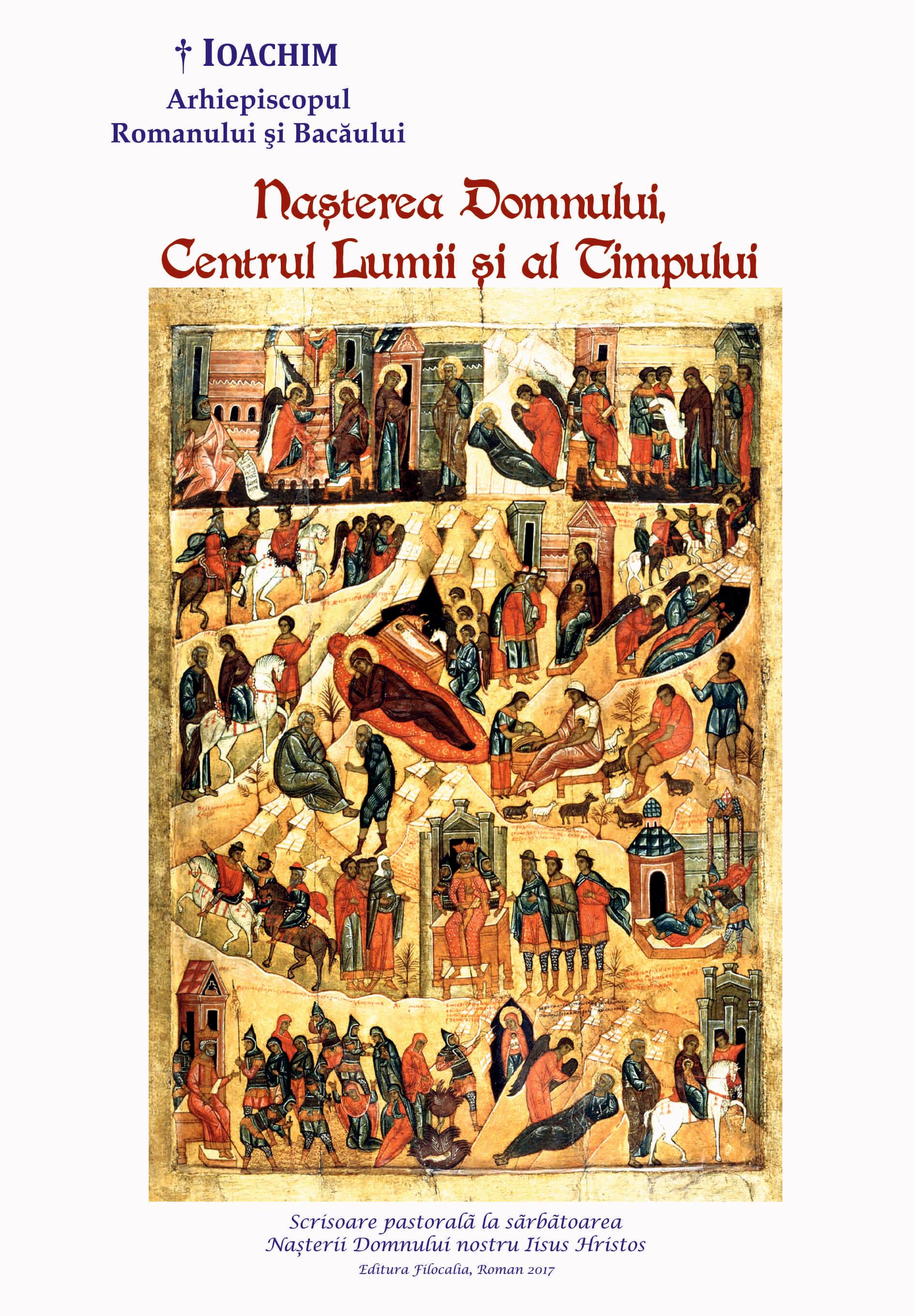 Înaltpreasfințitul Ioachim, Arhiepiscopul Romanului și Bacăului: Nașterea Domnului, centrul lumii și al timpului (Scrisoare pastorală, 2017)
