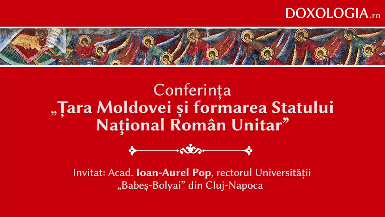 (Video) Conferința „Țara Moldovei și formarea Statului Național Român Unitar” - Acad. Ioan-Aurel Pop