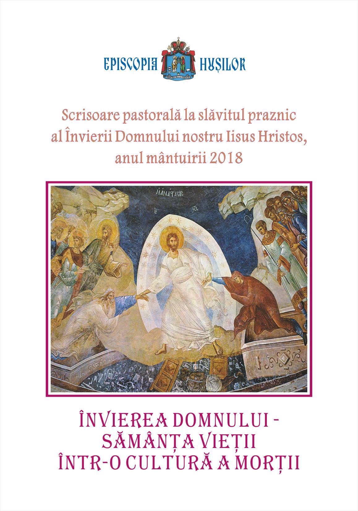 Preasfinţitul Ignatie, Episcopul Hușilor: Învierea Domnului - sămânța vieții într-o cultură a morții (Scrisoare pastorală, 2018)