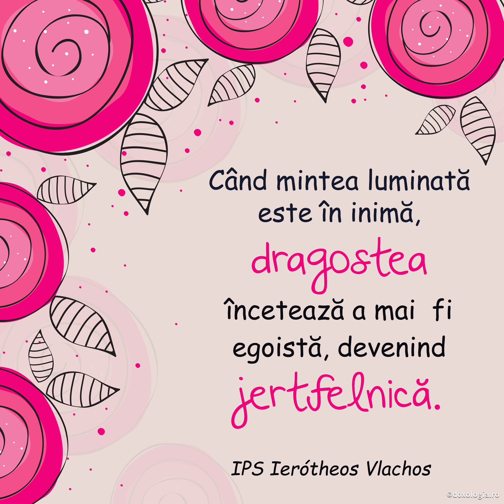 Când mintea luminată este în inimă, dragostea încetează a mai  fi egoistă, devenind jertfelnică Când mintea luminată este în inimă, dragostea încetează a mai  fi egoistă, devenind jertfelnică