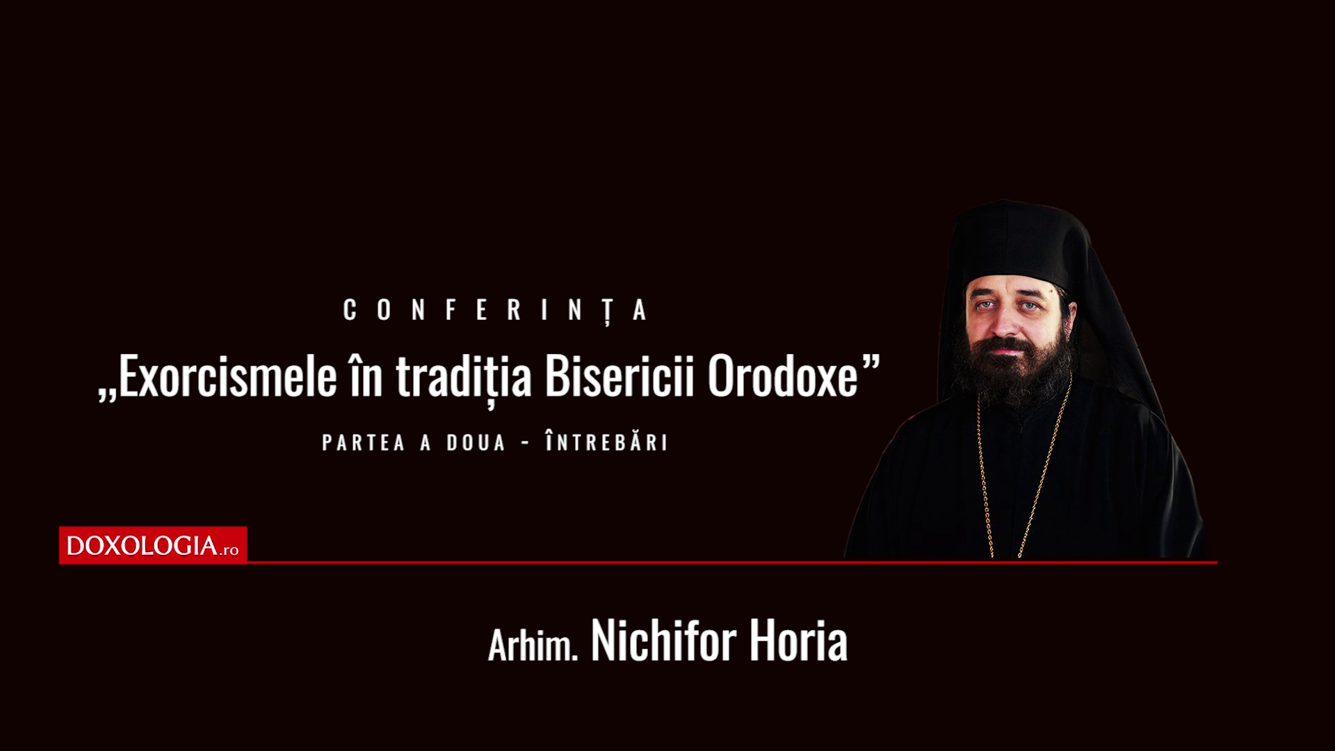 Video) Exorcismele în tradiția bisericii ortodoxe – Arhim. Nichifor Horia | partea a II-a