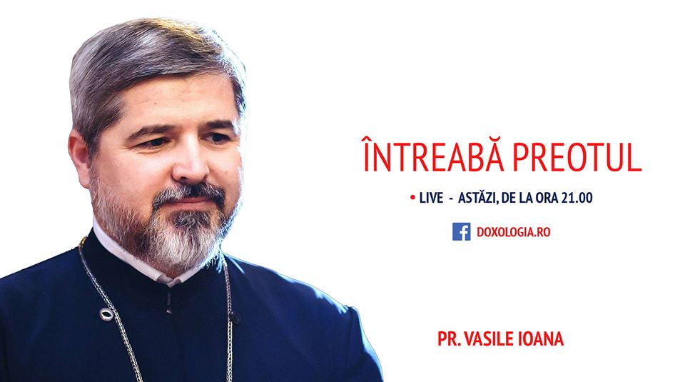 (Video) Întreabă preotul LIVE – „Șapte sfaturi în vremuri de pandemie”, cu Părintele Vasile Ioana