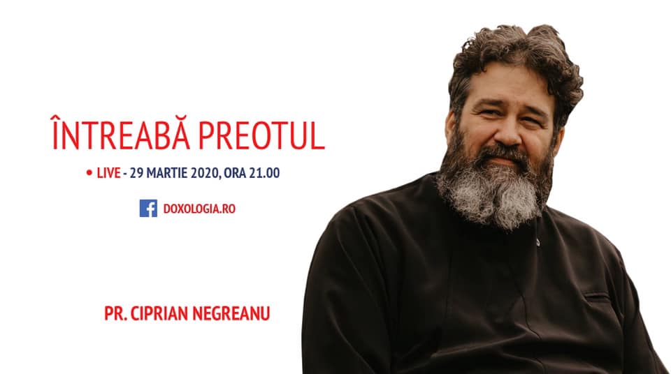 (Video) Întreabă preotul LIVE – Sesiune de întrebări și răspunsuri cu Pr. Ciprian Negreanu | 29 martie 2020