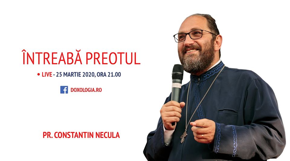(Video) Întreabă preotul LIVE – Buna Vestire, sărbătoarea veștii care a mântuit lumea – Părintele Constantin Necula