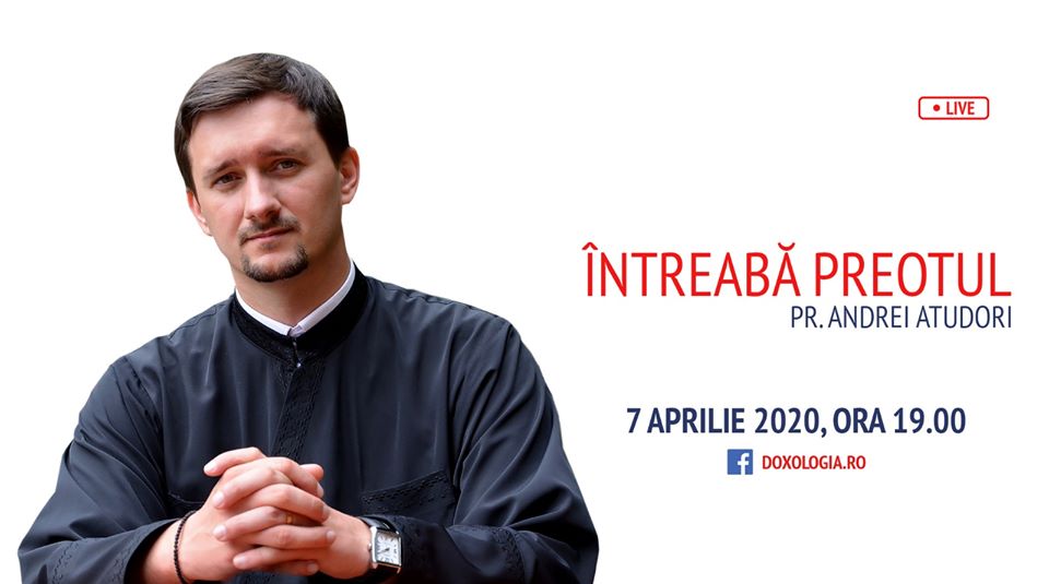 (Video) Întreabă preotul LIVE – Starea de urgență: timp pentru cernere și discernere – Părintele Andrei Atudori