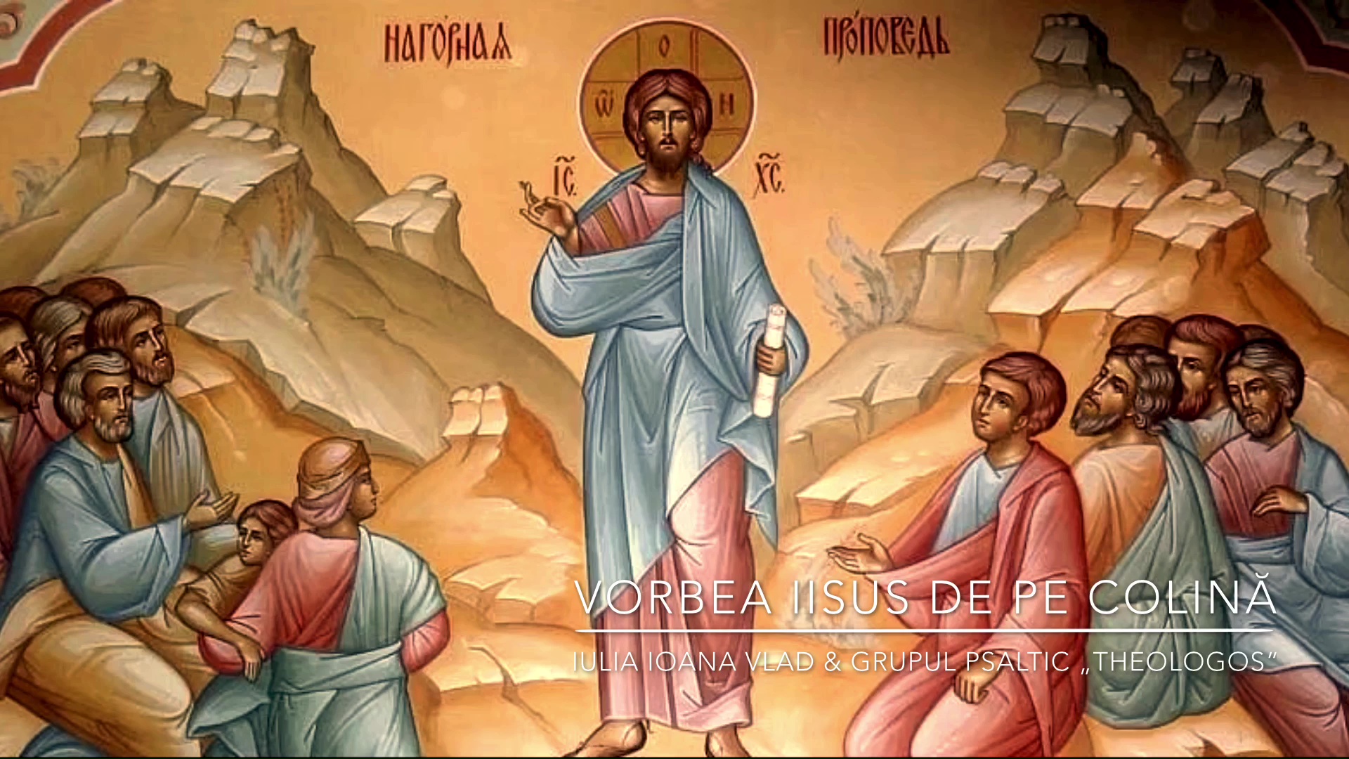 (Video) Vlad Iulia Ioana și Grupul psaltic „Theologos” - Vorbea Iisus de pe colină (Video) Vlad Iulia Ioana și Grupul psaltic „Theologos” - Vorbea Iisus de pe colină