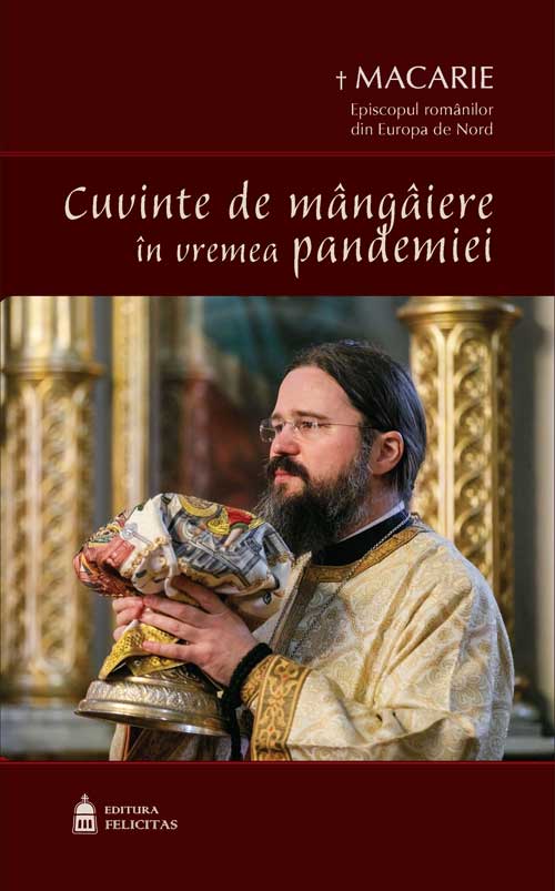 Volum ce cuprinde cuvântările duhovnicești ale Episcopului Macarie Drăgoi în vremea pandemiei Volum ce cuprinde cuvântările duhovnicești ale Episcopului Macarie Drăgoi în vremea pandemiei