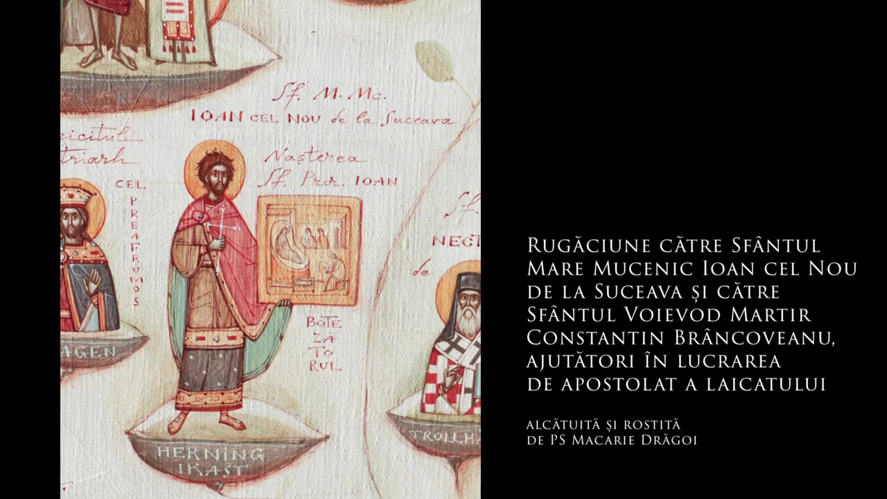 (Audio) PS Macarie: „Rugăciune către Sf. Ioan cel Nou și Sf. Voievod Constantin Brâncoveanu pentru apostolatul laicatului” (Audio) PS Macarie: „Rugăciune către Sf. Ioan cel Nou și Sf. Voievod Constantin Brâncoveanu pentru apostolatul laicatului”