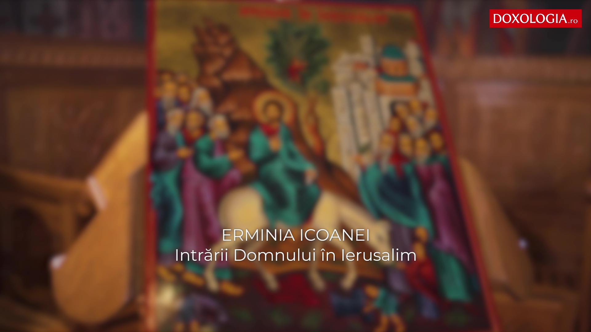 Erminia icoanei Intrării Domnului în Ierusalim Intrarea Domnului în Ierusalim