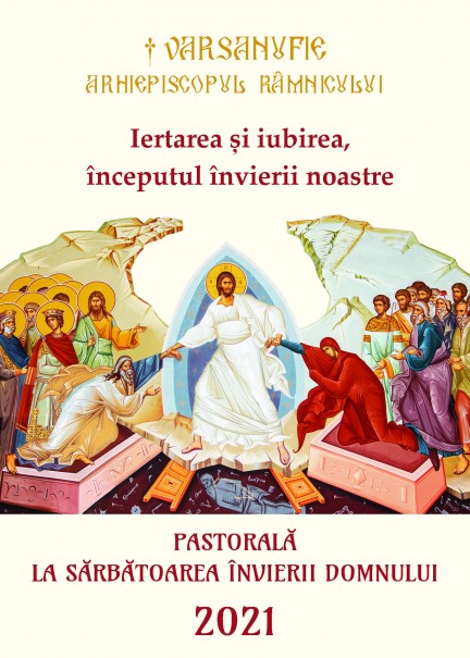 IPS Varsanufie, Arhiepiscopul Râmnicului: Iertarea și iubirea, începutul învierii noastre (Scrisoare pastorală, 2021) IPS Varsanufie, Arhiepiscopul Râmnicului: Iertarea și iubirea, începutul învierii noastre (Scrisoare pastorală, 2021)
