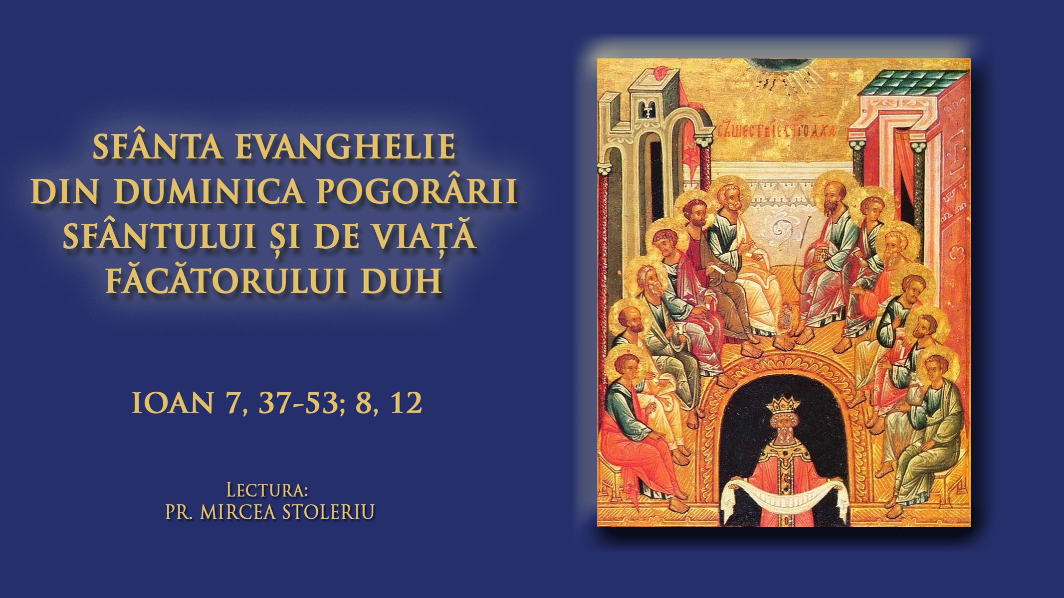 (Audio) Sfânta Evanghelie din Duminica Pogorârii Sfântului de viață făcătorului Duh