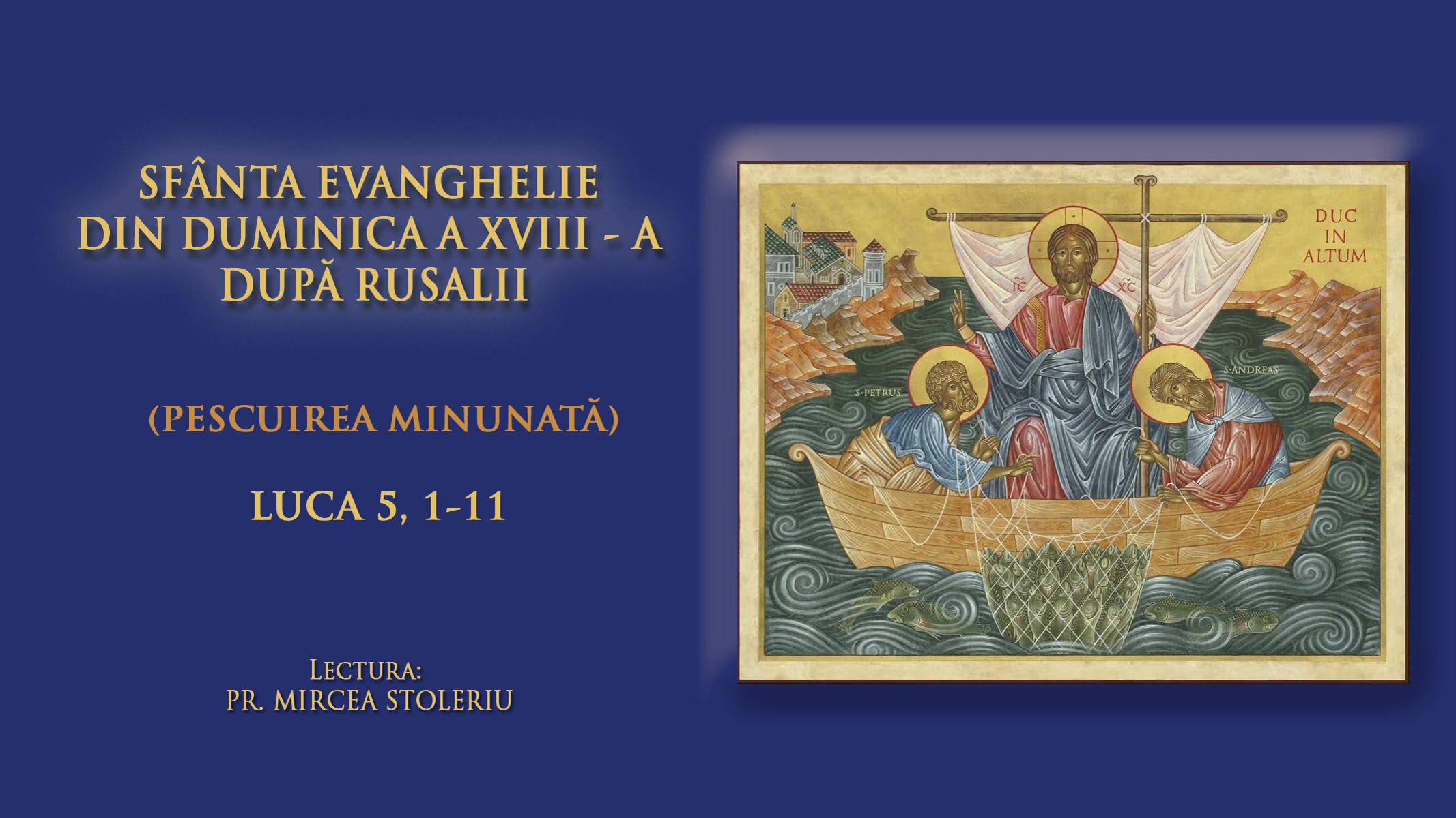 (Audio) Sfânta Evanghelie din Duminica a XVIII-a după Rusalii (Pescuirea minunată) (Audio) Sfânta Evanghelie din Duminica a XVIII-a după Rusalii (Pescuirea minunată)