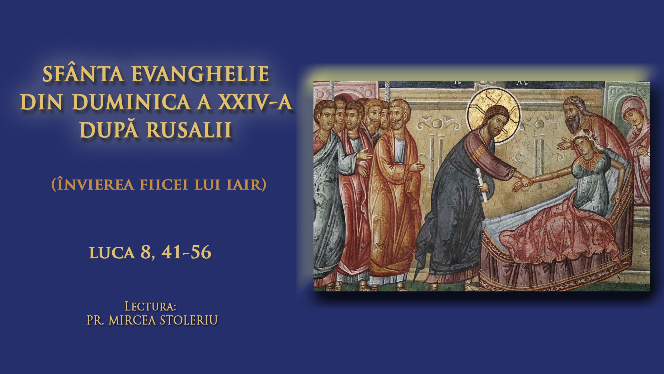 (Audio) Sfânta Evanghelie din Duminica a 24-a după Rusalii (Învierea fiicei lui Iair) (Audio) Sfânta Evanghelie din Duminica a 24-a după Rusalii (Învierea fiicei lui Iair)